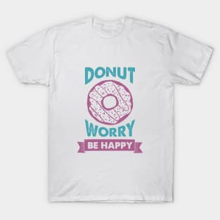 Hand Drawn Donut. Donut Worry, Be Happy. Funny Quote T-Shirt